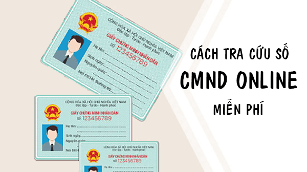 Hướng dẫn cách tra cứu số CMND Online