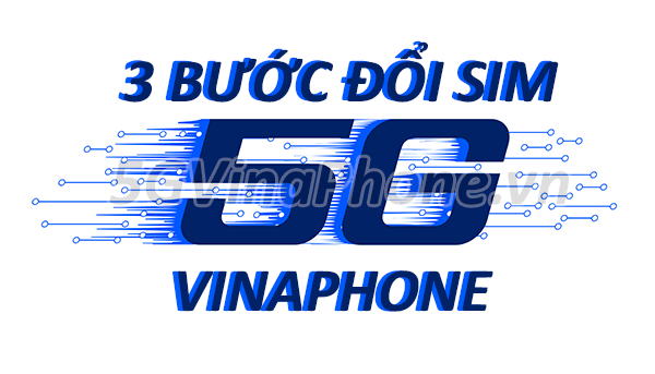 Hướng dẫn cách đổi sim 5G Vinaphone miễn phí nhanh chóng nhất