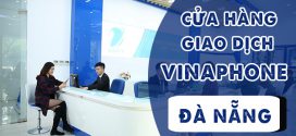 Địa chỉ cửa hàng giao dịch Vinaphone Đà Nẵng ở 8 quận/huyện