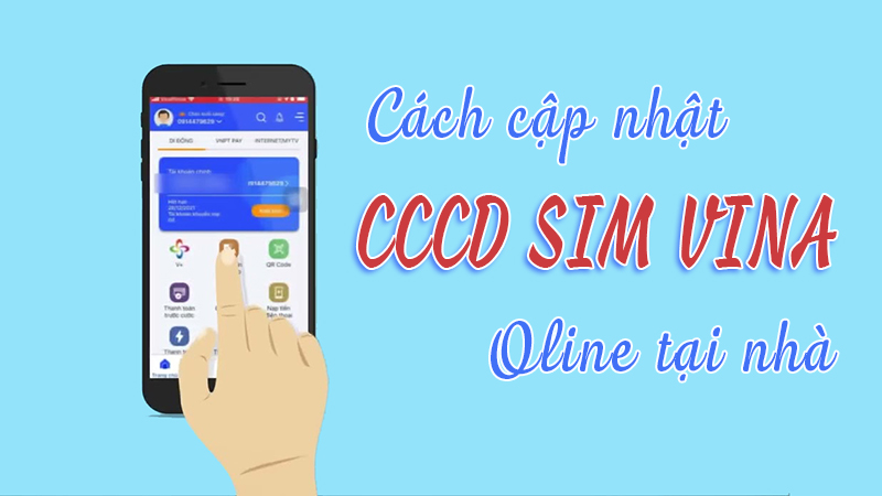 Cách cập nhật CCCD cho sim Vinaphone nhanh nhất