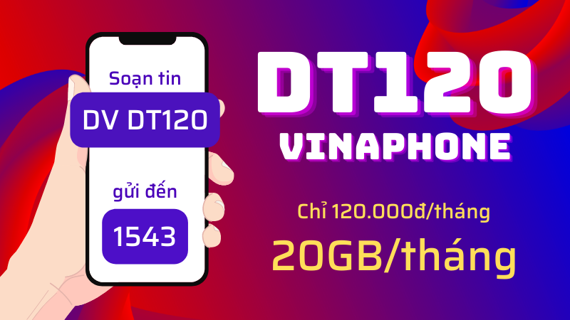 Đăng ký gói cước DT120 Vinaphone 120K có 20GB data tốc độ cao