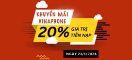 Vinaphone khuyến mãi ngày 23/1/2024 tặng 20% tiền nạp có điều kiện