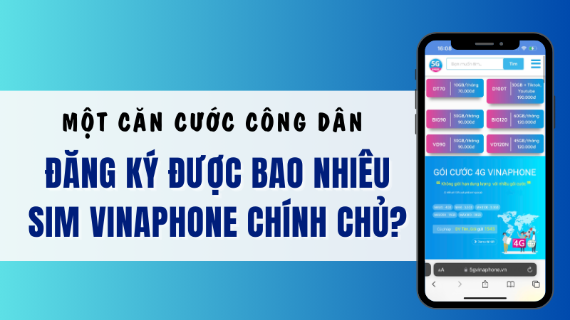 1 CCCD đăng ký được bao nhiêu sim Vinaphone