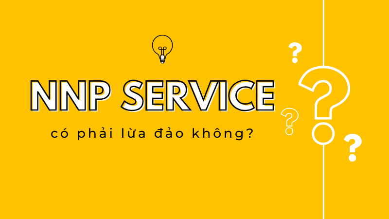 NNP Service là mạng gì? Có lừa đảo không?