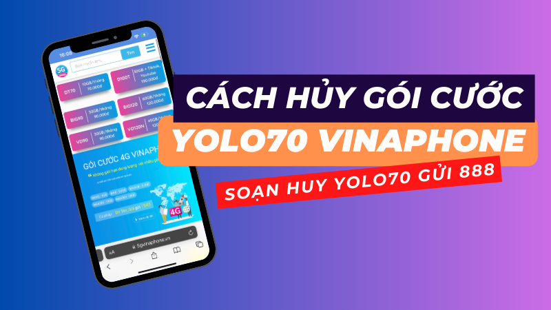 Cách hủy gói cước YOLO70 Vinaphone miễn phí, đơn giản