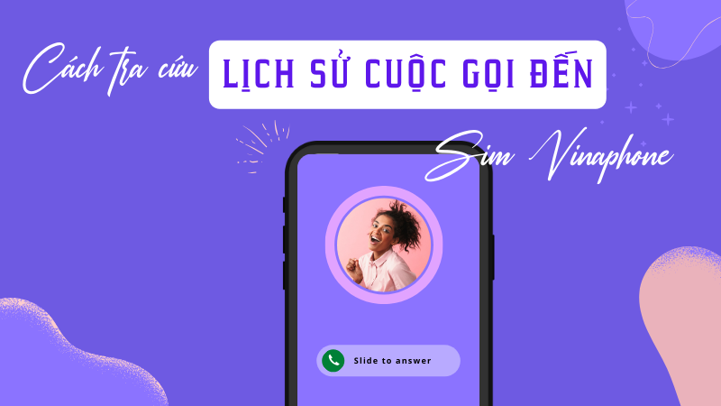 Cách tra cứu lịch sử cuộc gọi đến Vinaphone nhanh nhất 