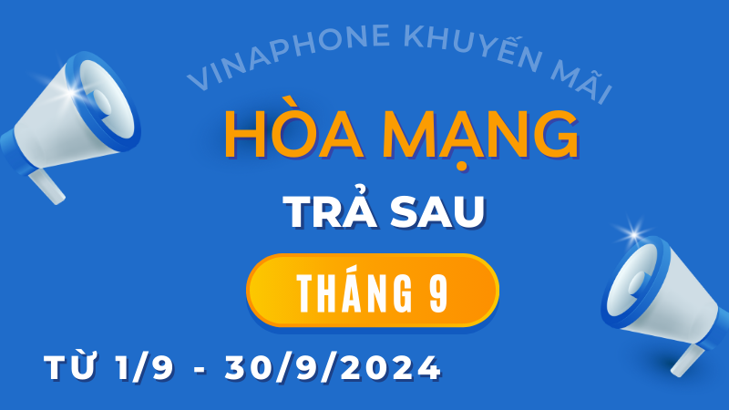 Vinaphone khuyến mãi hòa mạng trả sau tháng 9/2024