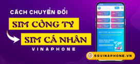 Cách chuyển sim công ty sang cá nhân Vinaphone đầy đủ thủ tục quy định