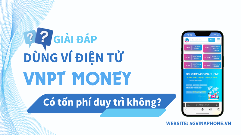 Sử dụng ví điện tử VNPT Money có mất phí duy trì không?