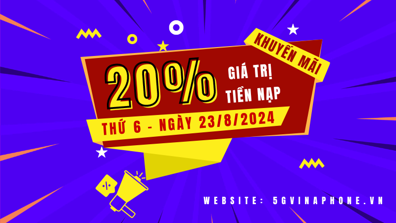 Vinaphone khuyến mãi ngày 23/8/2024 ưu đãi ngày vàng toàn quốc
