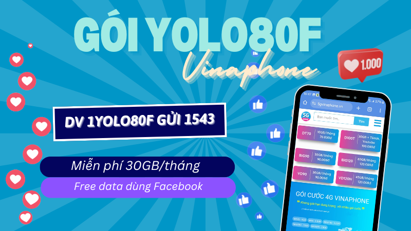 Đăng ký gói cước YOLO80F Vinaphone miễn phí 30GB, dùng Facebook thả ga