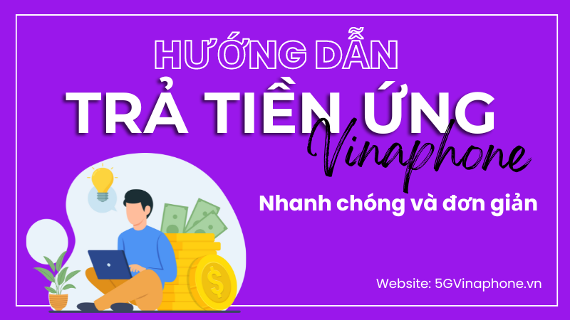 Cách trả tiền ứng Vinaphone nhanh chóng đúng quy định 