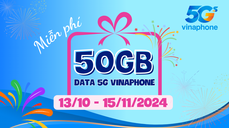 Chương trình Vinaphone miễn phí 50GB data 5G tốc độ cao 