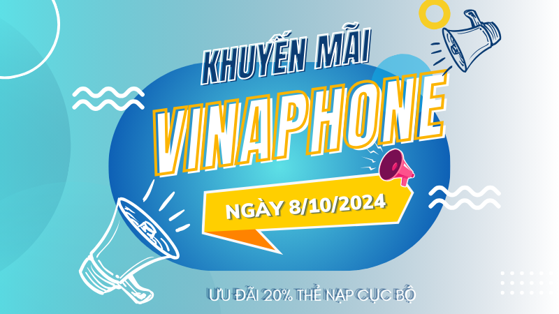 Vinaphone khuyến mãi 8/10/2024 ưu đãi cục bộ tặng 20% giá trị tiền nạp