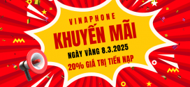 Khuyến mãi Vinaphone ngày 8/3/2025 ưu đãi 20% tiền nạp toàn quốc